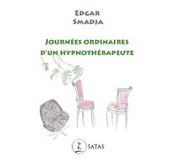 Journées ordinaires d'un hypnothérapeute - Edgar Smadja - Satas - broché - Essai
