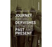 Journey Among Dervishes Between Past and Present