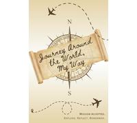 Journey Around the World, My Way: Mission Accepted: A Guided Travel Journal & Adventure Log Book with Packing Checklist, World Map & Travel Tips - 100-Page Travel Diary for Adults