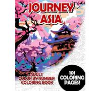 Journey Asia: Adult Color by Number Coloring Book for Relaxing and Mindfulness
