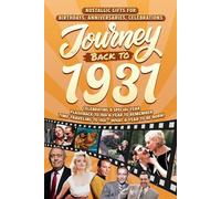 Journey Back To 1931: Nostalgic Gifts For Birthdays, Anniversaries, Celebrations: Back In Time Keepsake 1931 History Book for Mom, Dad, Grandparents, Friends, and More