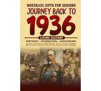 Journey Back To 1936: The Perfect Gift for Birthdays and Anniversaries For Those Born in 1936 History Book for Mom, Dad, Grandparent, Friends, and More