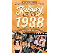 Journey Back To 1938: Nostalgic Gifts For Birthdays, Anniversaries, Celebrations: Back In Time Keepsake 1938 History Book for Mom, Dad, Grandparents, Friends, and More