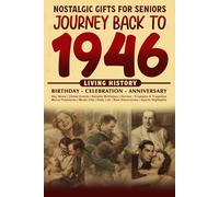 Journey Back To 1946: The Perfect Gift for Birthdays and Anniversaries For Those Born in 1946 History Book for Mom, Dad, Grandparent, Friends, and More