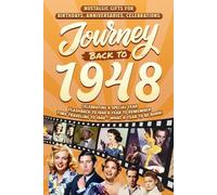 Journey Back To 1948: Nostalgic Gifts For Birthdays, Anniversaries, Celebrations: Back In Time Keepsake 1948 History Book for Mom, Dad, Grandparents, Friends, and More