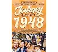 Journey Back To 1948: Nostalgic Gifts For Birthdays, Anniversaries, Celebrations: Back In Time Keepsake 1948 History Book for Mom, Dad, Grandparents, Friends, and More