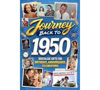 Journey Back To 1950: Nostalgic Gifts For Birthdays, Anniversaries, Celebrations: Back In Time Keepsake 1950 History Book for Mom, Dad, Grandparents, Friends, and More