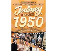 Journey Back To 1950: Nostalgic Gifts For Birthdays, Anniversaries, Celebrations: Back In Time Keepsake 1950 History Book for Mom, Dad, Grandparents, Friends, and More