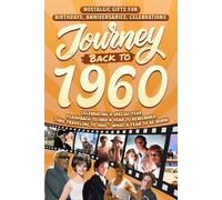 Journey Back To 1960: Nostalgic Gifts For Birthdays, Anniversaries, Celebrations: Back In Time Keepsake 1960 History Book for Mom, Dad, Grandparents, Friends, and More