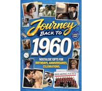Journey Back To 1960: Nostalgic Gifts For Birthdays, Anniversaries, Celebrations: Back In Time Keepsake 1960 History Book for Mom, Dad, Grandparents, Friends, and More