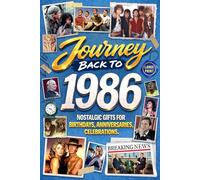 Journey Back To 1986: Nostalgic Gifts For Birthdays, Anniversaries, Celebrations: Back In Time Keepsake 1986 History Book for Mom, Dad, Grandparents, Friends, and More