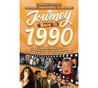Journey Back To 1990: Nostalgic Gifts For Birthdays, Anniversaries, Celebrations: Back In Time Keepsake 1990 History Book for Mom, Dad, Grandparents, Friends, and More