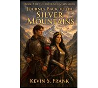 Journey Back to the Silver Mountains: Book 2: Birth of the Silver Dragons