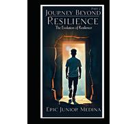 Journey Beyond Resilience: The Evolution of Resilience