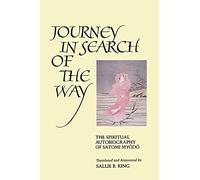 Journey in Search of the Way: The Spiritual Autobiography of Satomi Myodo