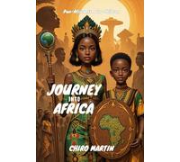 Journey Into Africa: My people! My land! My Future!