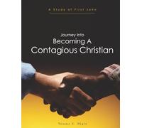 Journey Into Becoming A Contagious Christian: A Study of First John