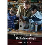 Journey Into Building Better Relationships (KJV Edition): A Study of 1 Corinthians 13
