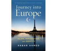 Journey into Europe by Akbar Ahmed Inconnu (Auteur)