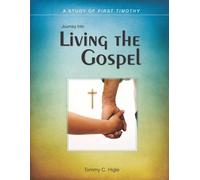 Journey Into Living the Gospel (ESV® Edition): A Study of First Timothy