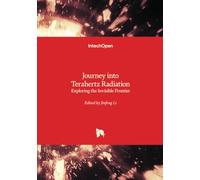 Journey Into Terahertz Radiation - Exploring the Invisible Frontier