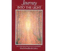 Journey into the Light: The Three Principles of Man's Awakening