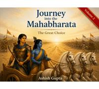 Journey into the Mahabharata: The Great Choice (Volume 2)