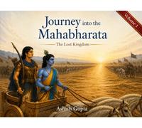 Journey into the Mahabharata: The Lost Kingdom (Volume 1)