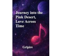 Journey Into The Pink Desert, Love Across Time