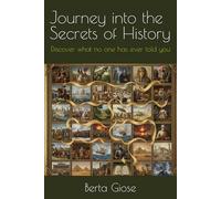 Journey into the Secrets of History: Discover what no one has ever told you