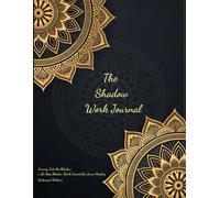 Journey Into the Shadow: A 15-Step Shadow Work Journal for Inner Healing: Explore. Accept. Transform.