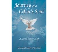 Journey Of A Celiac's Soul: A Second Chance At Life