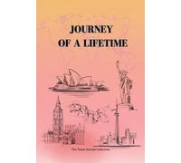 Journey of a Lifetime: Document Your Life’s Most Memorable Adventures and Travels