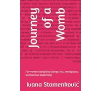 Journey of a Womb: For women navigating change, loss, menopause, and spiritual awakening.