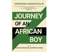 JOURNEY OF AN AFRICAN BOY: A Memoir: Rooted In Heritage, Shaped By Change
