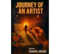 Journey of an Artist: A True Story of Personal Transformation and Creative Growth