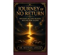 Journey of No Return: Bought by the Blood, Bound for Glory