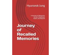 Journey of Recalled Memories: A Journey of Memories Across Childhood, Youth, and Beyond