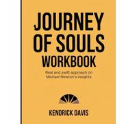 Journey Of Souls Workbook: Real And Swift Approach On Michael Newton's Insights
