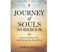 Journey of Souls Workbook: The Path of Healing, Hope, and Life Beyond Our Physical World