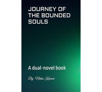 JOURNEY OF THE BOUNDED SOULS: A book of two novels