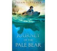Journey of the Pale Bear - [Version Originale] Susan Fletcher (Auteur)