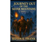 Journey Out of the Silver Mountains: Book 1: The Red Dragons Charge