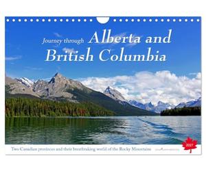 Journey through Alberta and British Columbia (Wall Calendar 2027 DIN A4 landscape), CALVENDO 12 Month Wall Calendar: A journey of discovery and ... the wild and romantic country of the north
