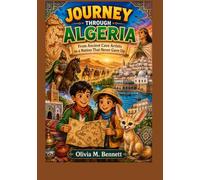 JOURNEY THROUGH ALGERIA: From Ancient Cave Artists to a Nation That Never Gave Up