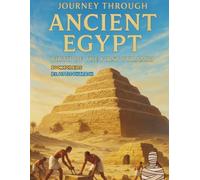 Journey through Ancient Egypt: Birth of The first pyramid .A Children's History Book