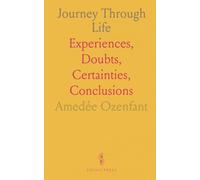 Journey Through Life: Experiences, Doubts, Certainties, Conclusions