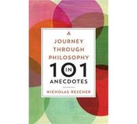 Journey through Philosophy in 101 Anecdotes A by Nicholas Rescher Nicholas Rescher (Auteur)