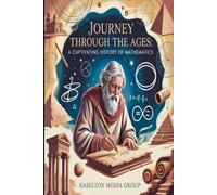 Journey Through the Ages: A Captivating History of Mathematics