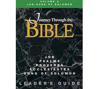Journey Through The Bible Volume 6 Job-Song Of Solomon Leader's Guide